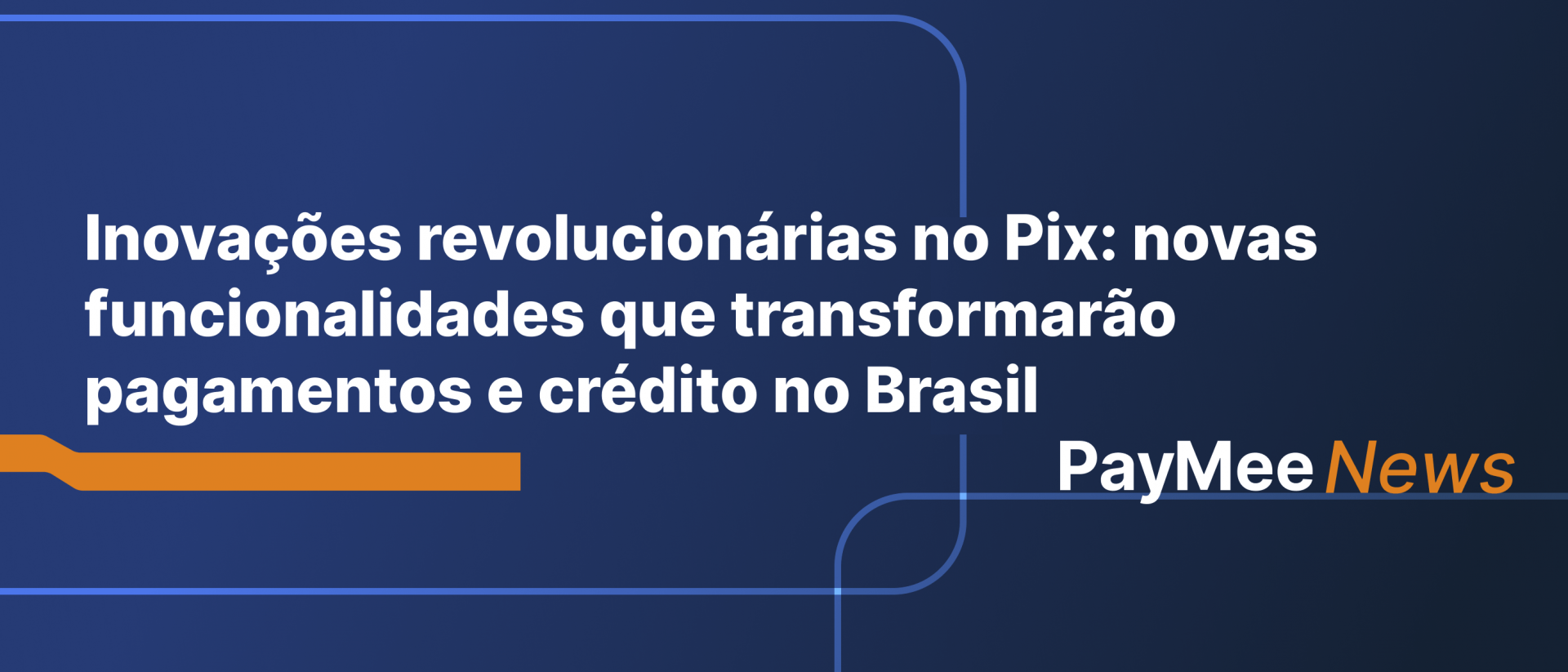 Inovações revolucionárias no Pix